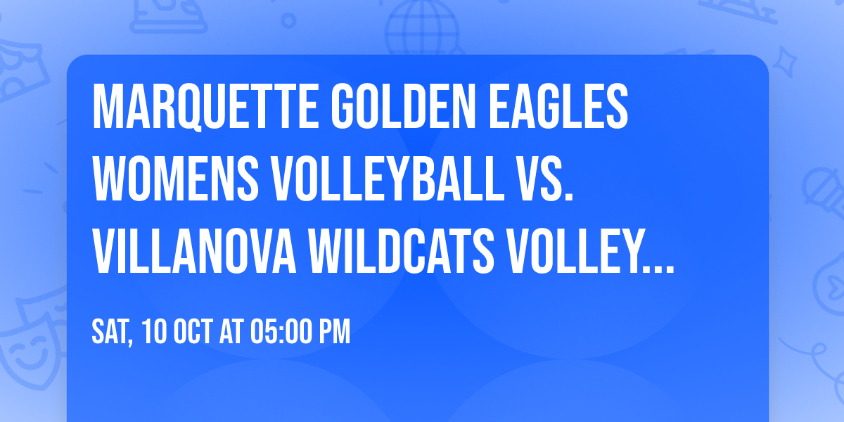 Marquette Golden Eagles Womens Volleyball vs. Villanova Wildcats Volleyball