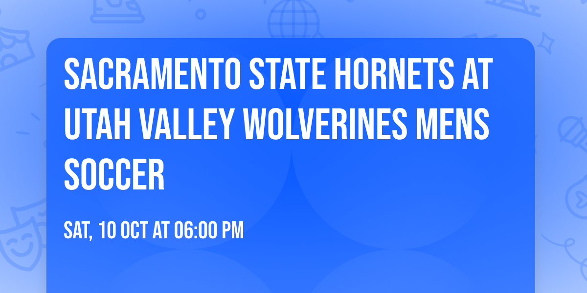 Sacramento State Hornets at Utah Valley Wolverines Mens Soccer