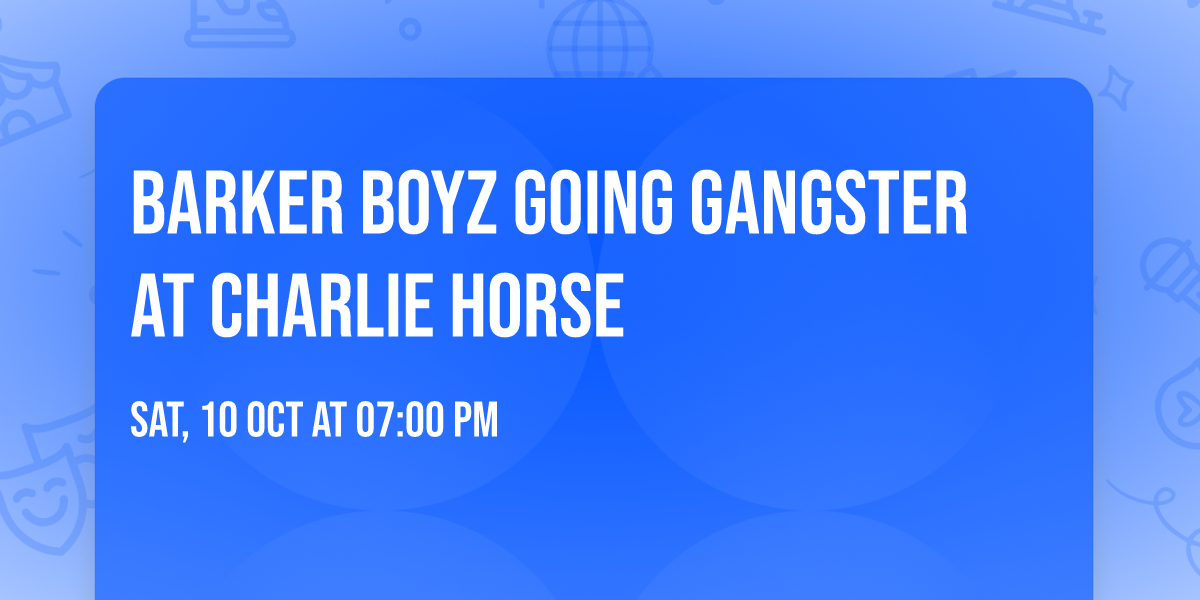 Barker Boyz going Gangster at Charlie Horse