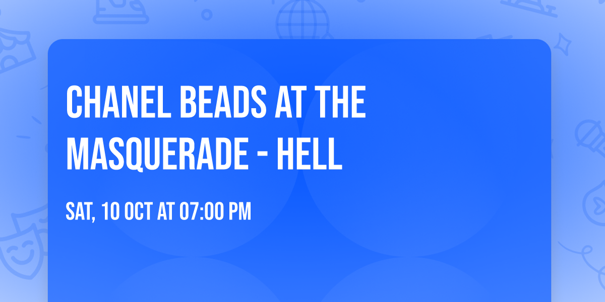 Chanel Beads at The Masquerade - Hell