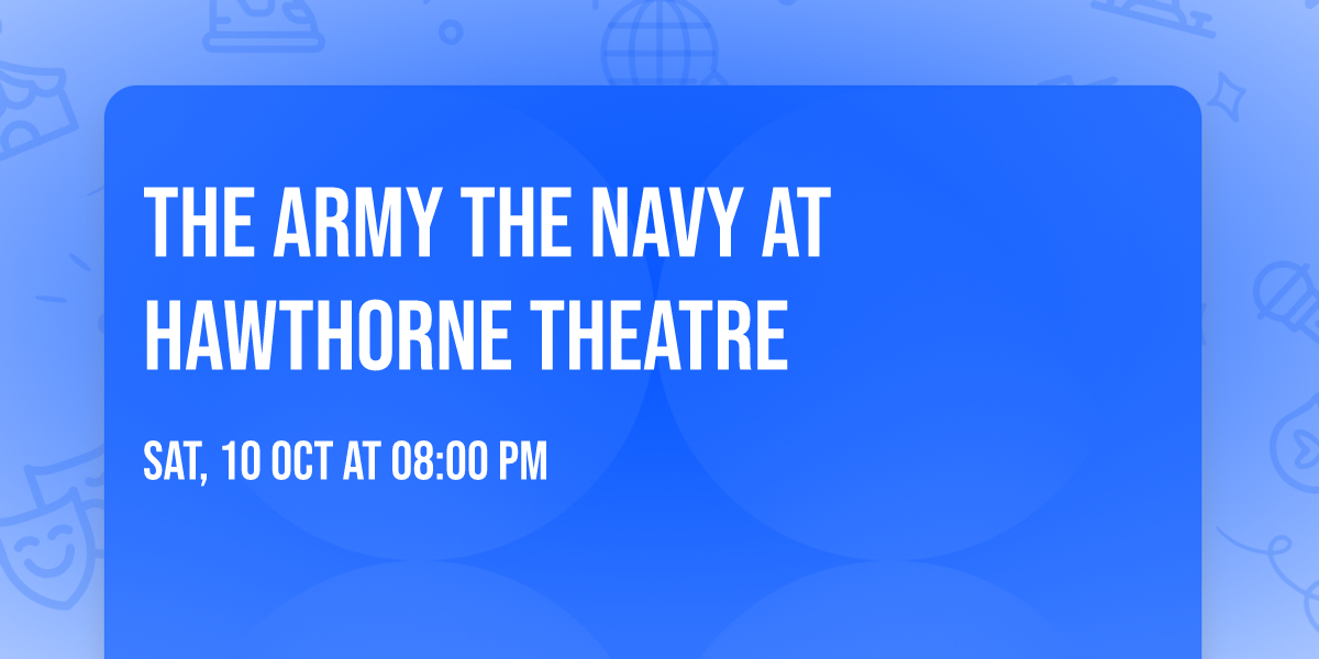 The Army The Navy at Hawthorne Theatre