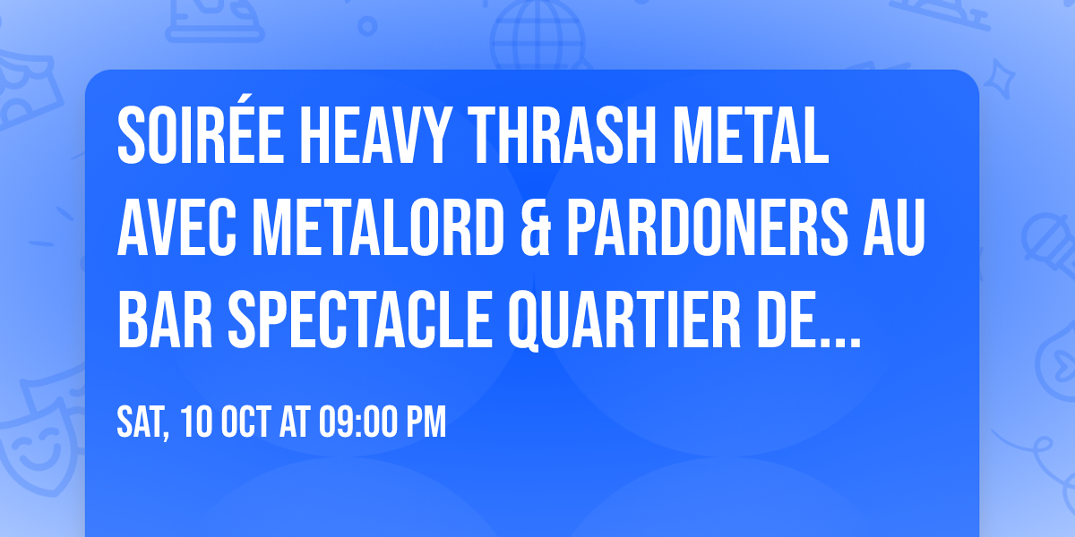 Soir\u00e9e Heavy Thrash Metal avec METALORD & Pardoners au Bar Spectacle Quartier de Lune