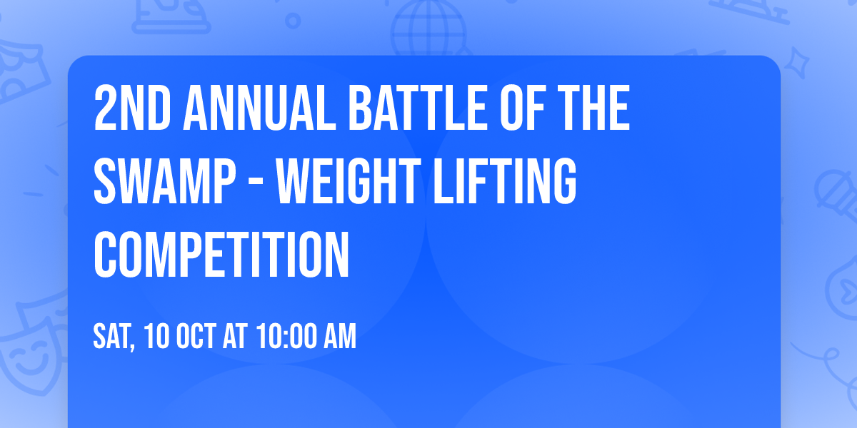 2nd Annual Battle of the Swamp - Weight Lifting Competition