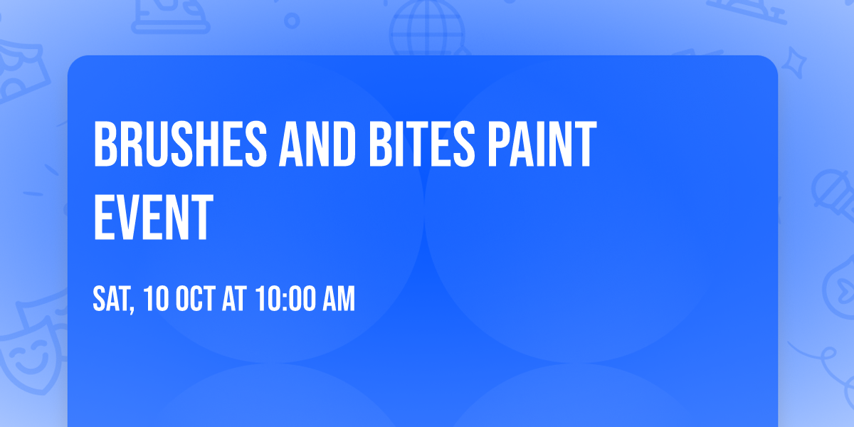 Brushes and Bites Paint Event