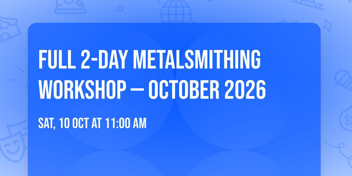 Full 2-Day Metalsmithing Workshop \u2014 October 2026
