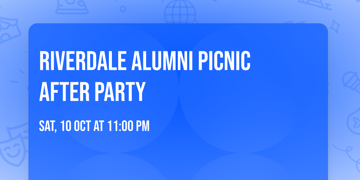 Riverdale Alumni Picnic After Party