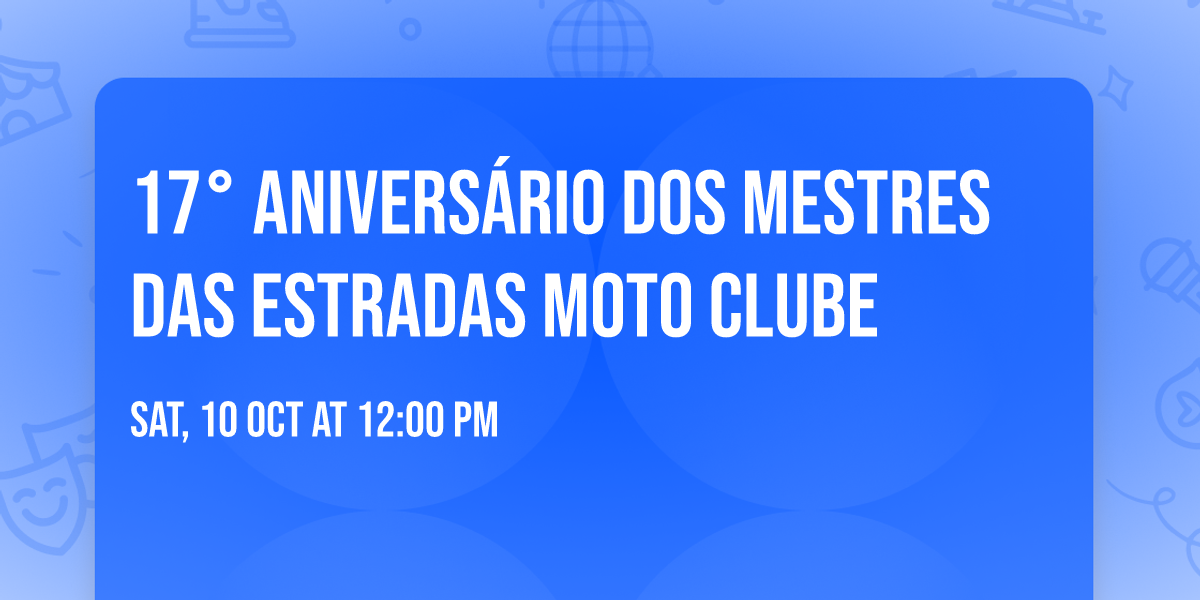 17\u00b0 Anivers\u00e1rio dos Mestres das Estradas Moto Clube 