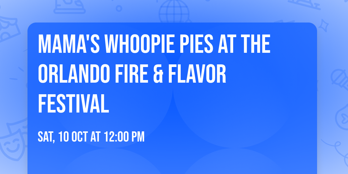 Mama's Whoopie Pies at the Orlando Fire & Flavor Festival