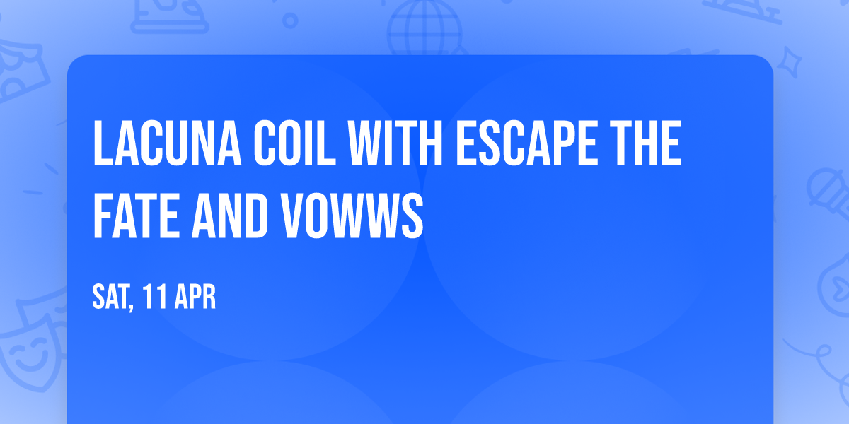 Lacuna Coil with Escape the Fate and VOWWS