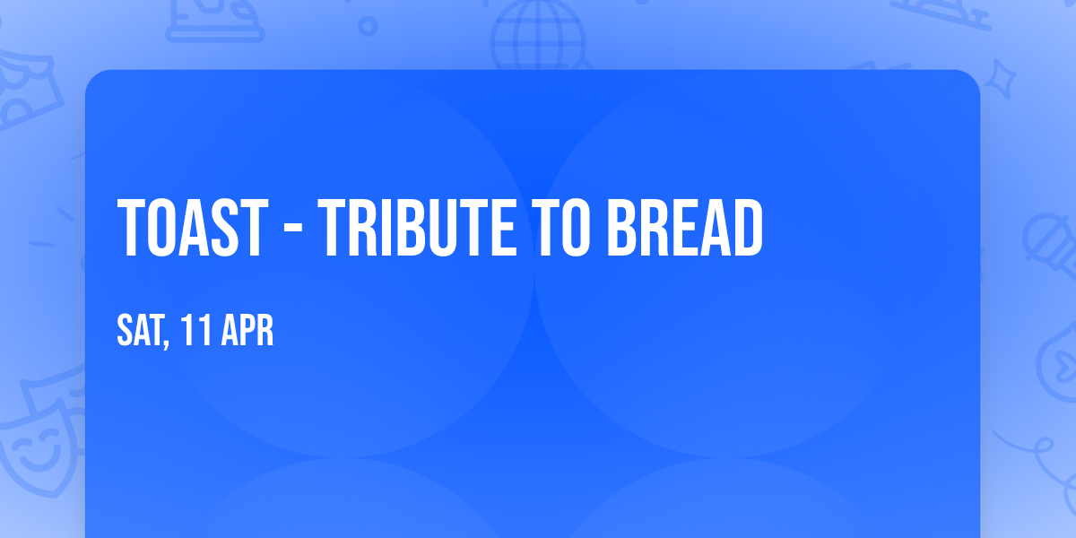 Toast - Tribute to Bread