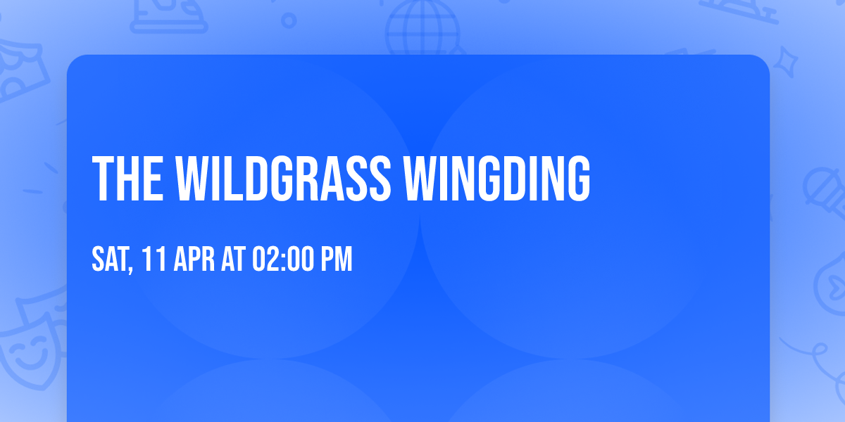The Wildgrass Wingding