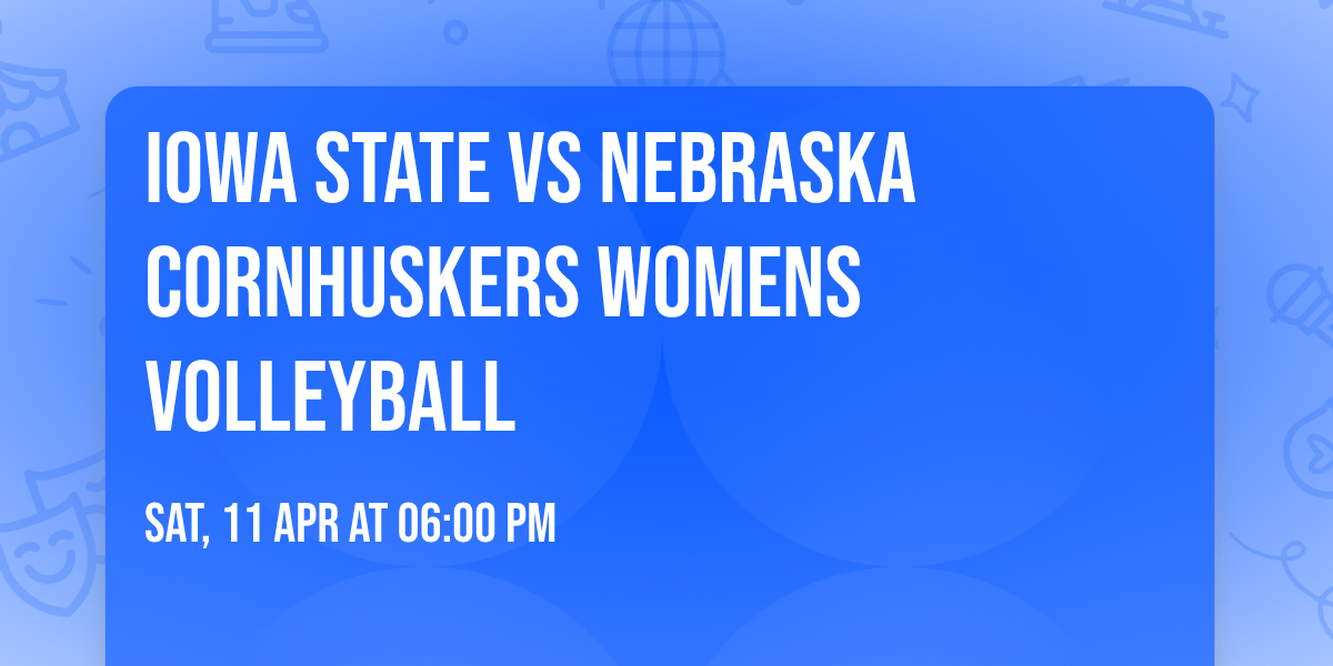 Iowa State vs Nebraska Cornhuskers Womens Volleyball