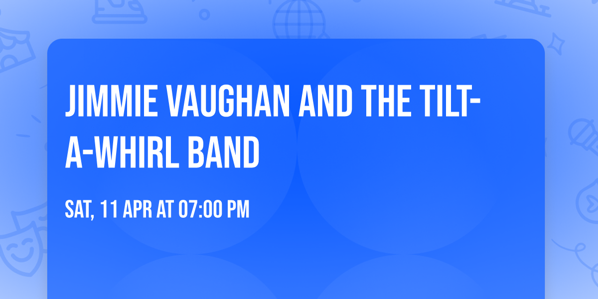 Jimmie Vaughan and The Tilt-A-Whirl Band