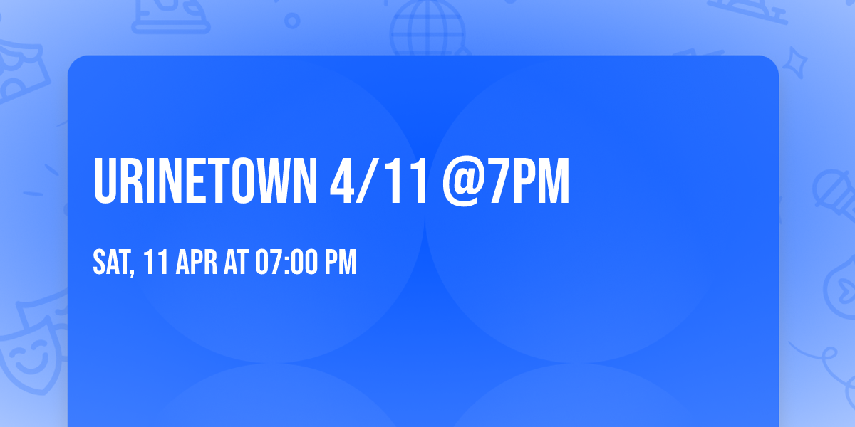 Urinetown 4\/11 @7pm