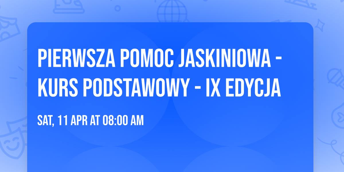 Pierwsza Pomoc Jaskiniowa - kurs podstawowy - IX edycja