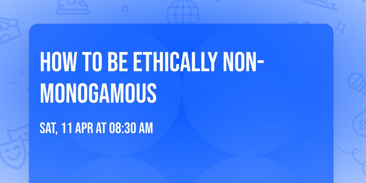 How to Be Ethically Non-Monogamous