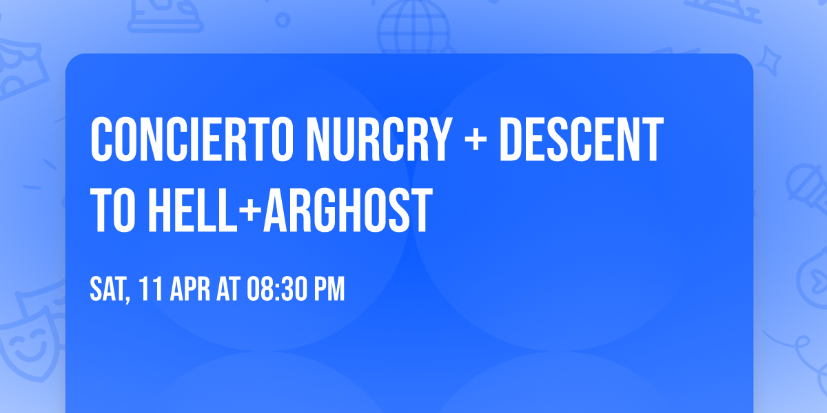 CONCIERTO NURCRY + DESCENT TO HELL+ARGHOST