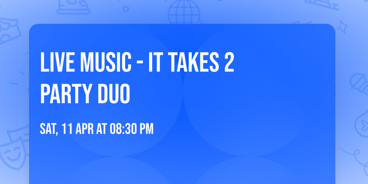 Live Music - It Takes 2 Party Duo