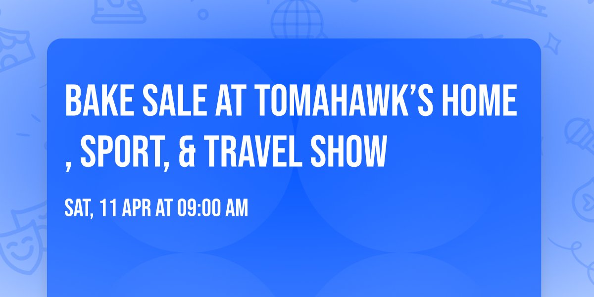Bake Sale at Tomahawk\u2019s Home, Sport, & Travel Show