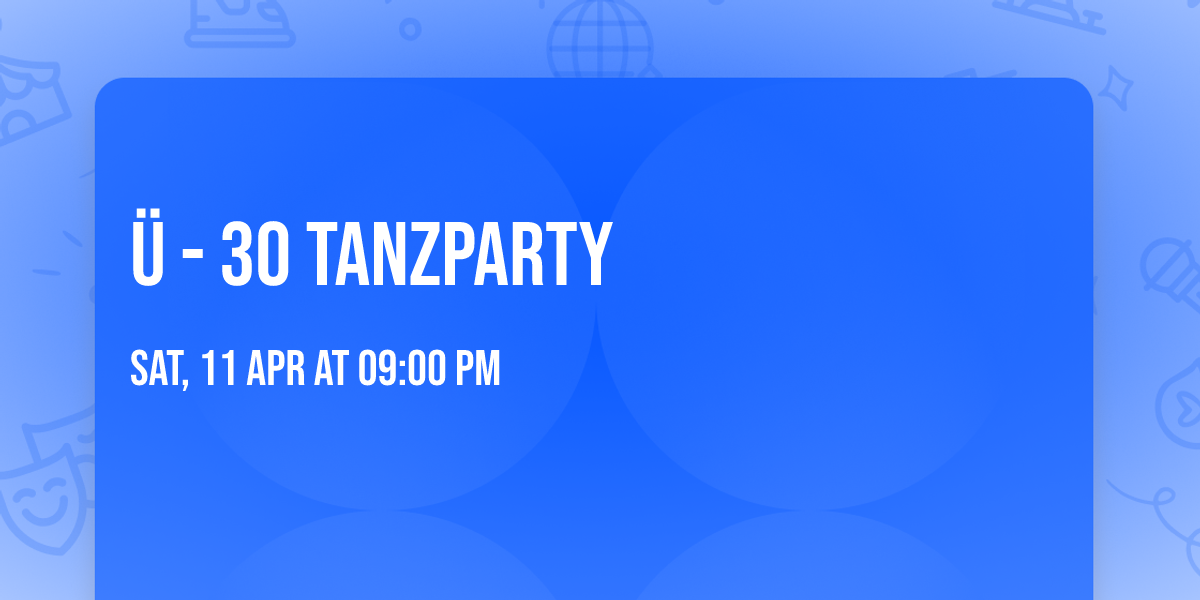 \u00dc - 30 TANZPARTY