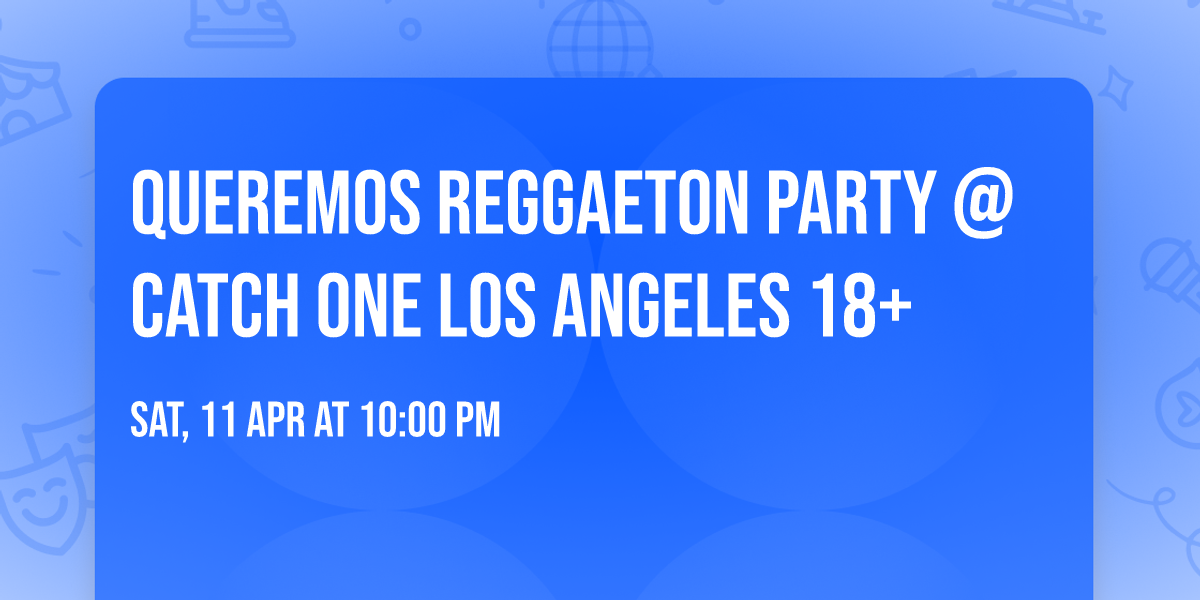 QUEREMOS REGGAETON PARTY @ CATCH ONE LOS ANGELES 18+