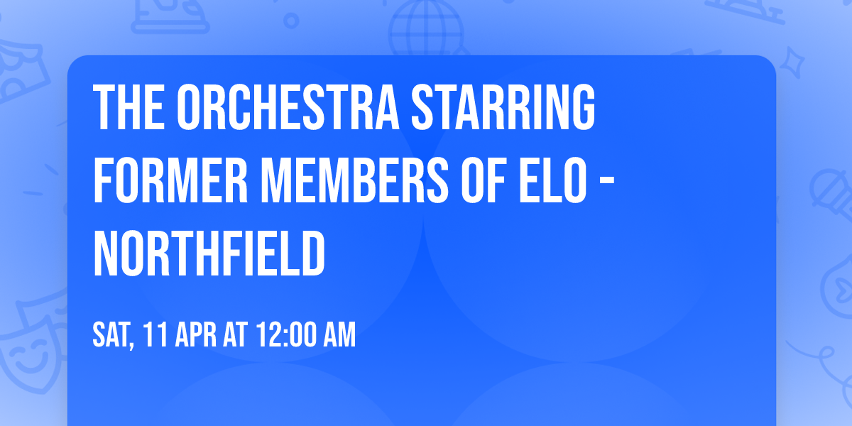The Orchestra starring former members of ELO - Northfield