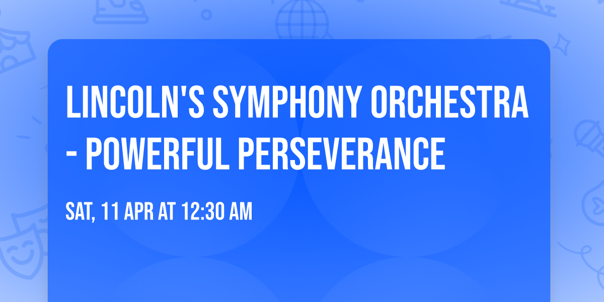 Lincoln's Symphony Orchestra - Powerful Perseverance