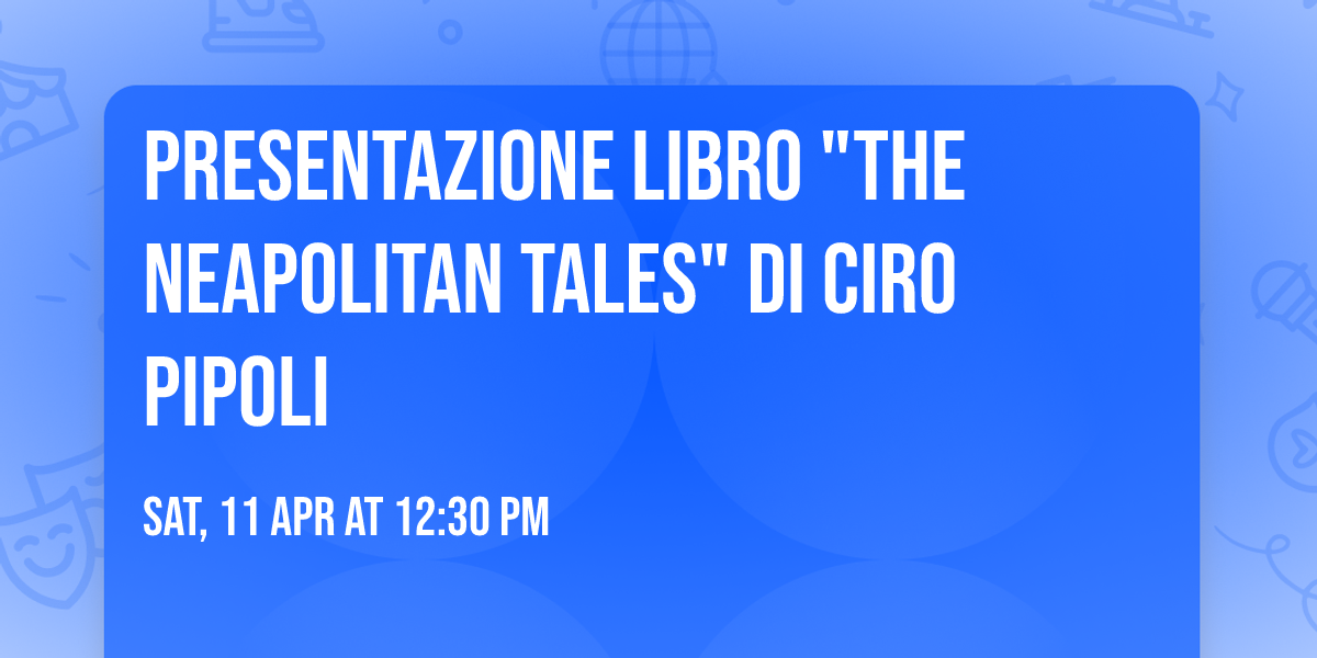 Presentazione Libro "The Neapolitan Tales" di Ciro Pipoli