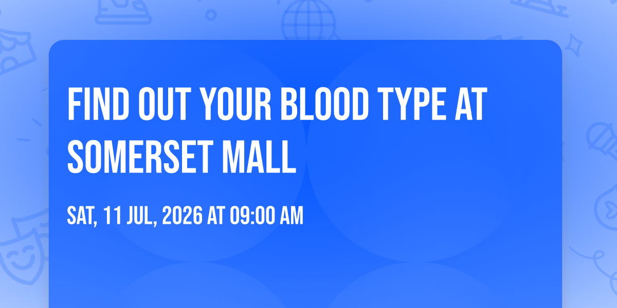 Find out your blood type at Somerset Mall