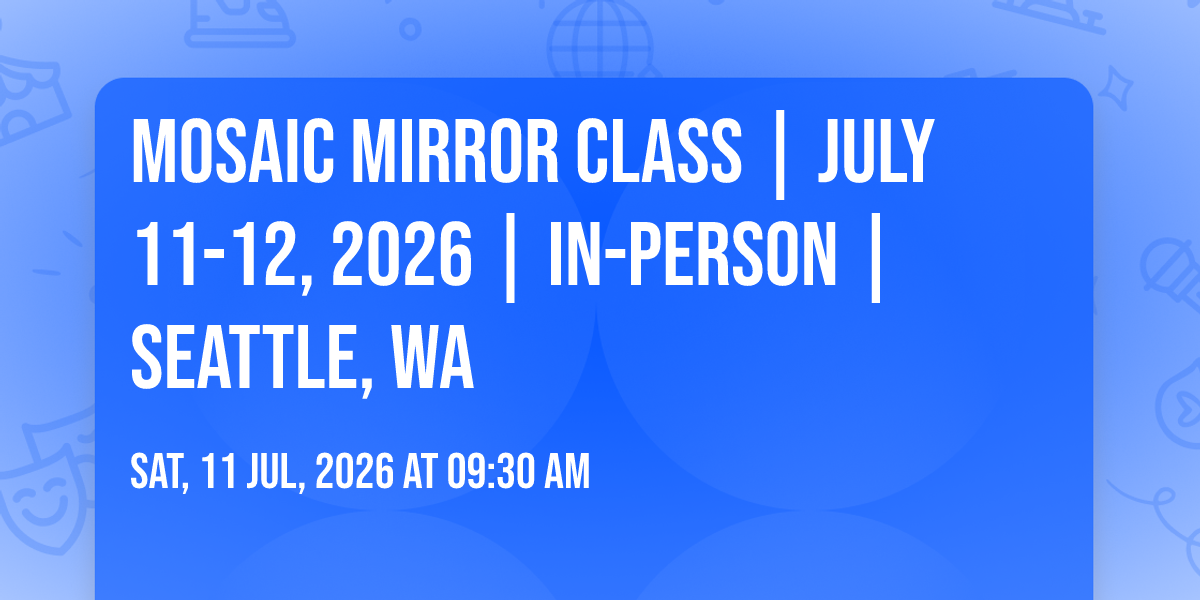 Mosaic Mirror Class | July 11-12, 2026 | In-Person | Seattle, WA