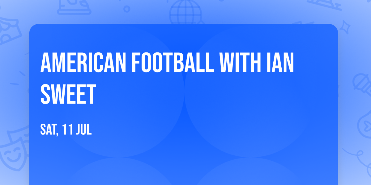 American Football with Ian Sweet