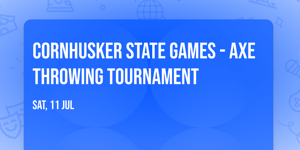 Cornhusker State Games - Axe Throwing Tournament