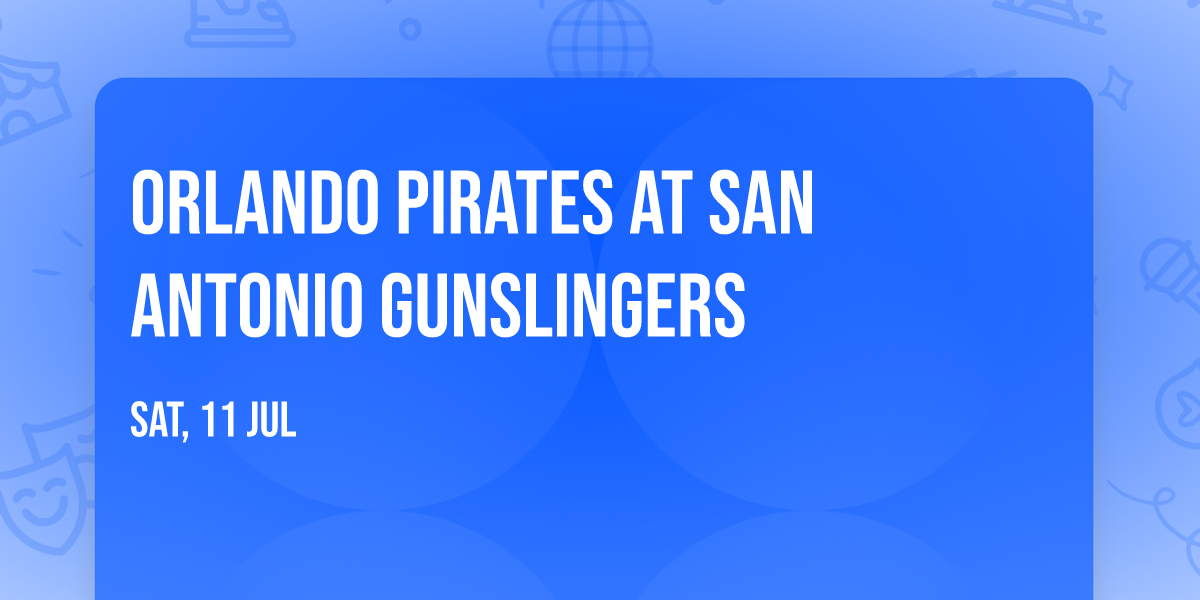 Orlando Pirates at San Antonio Gunslingers