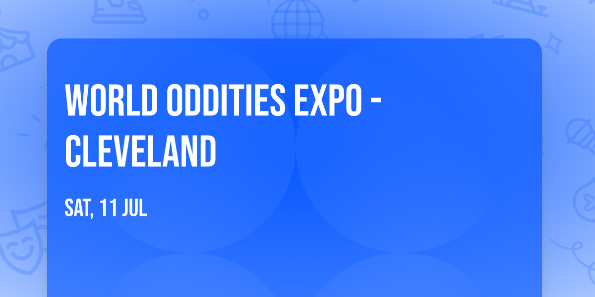 World Oddities Expo - Cleveland