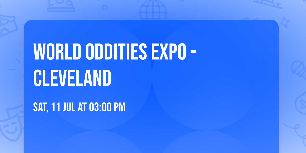 World Oddities Expo - Cleveland