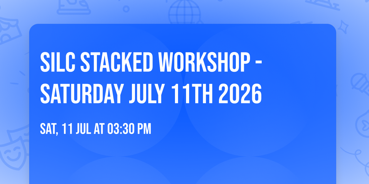\u2728SILC Stacked Workshop - Saturday July 11th 2026 \u2728