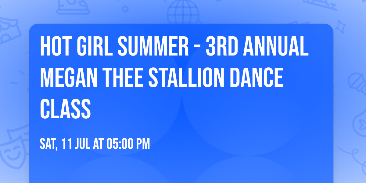 Hot Girl Summer - 3rd Annual Megan Thee Stallion Dance class
