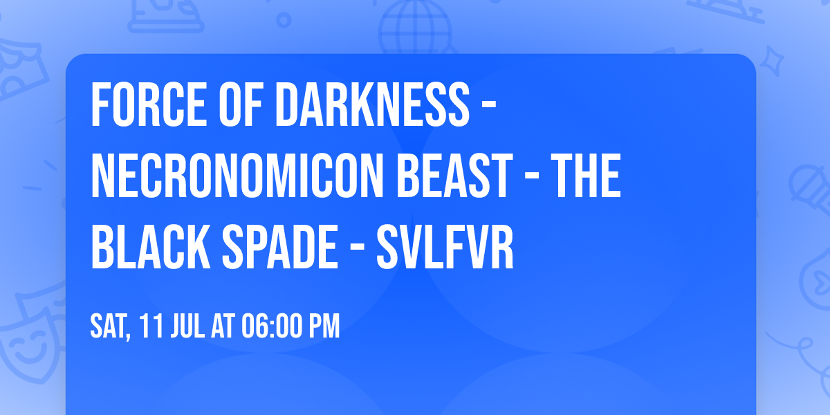 FORCE OF DARKNESS - NECRONOMICON BEAST - THE BLACK SPADE - SVLFVR