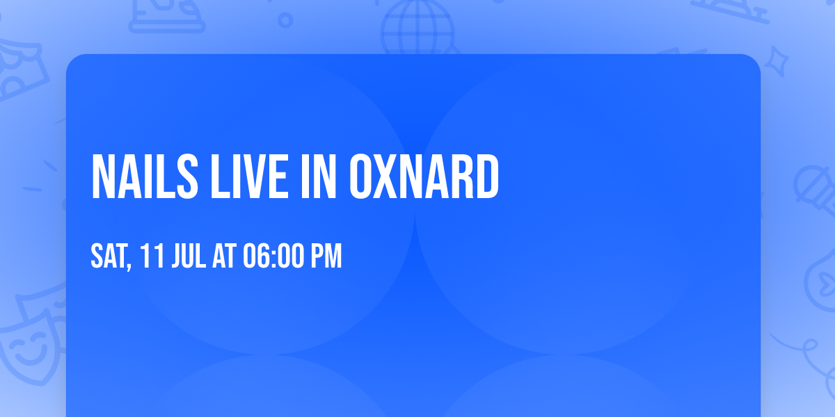 NAILS live in Oxnard