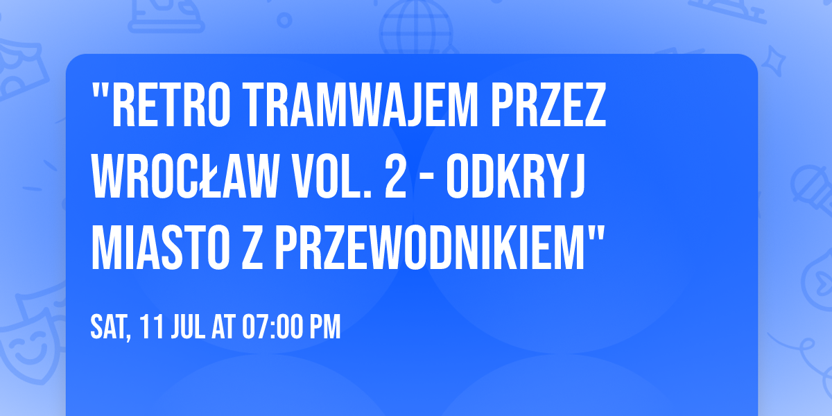 "Retro tramwajem przez Wroc\u0142aw vol. 2 - odkryj miasto z przewodnikiem" 