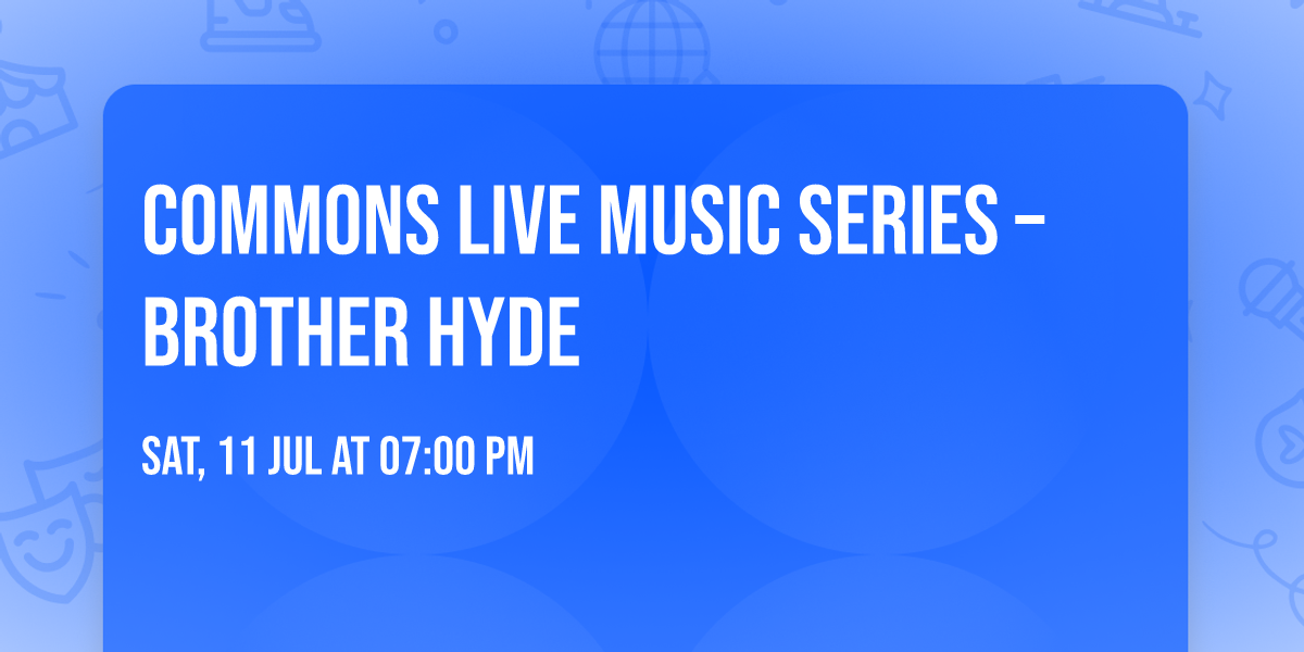Commons Live Music Series \u2013Brother Hyde