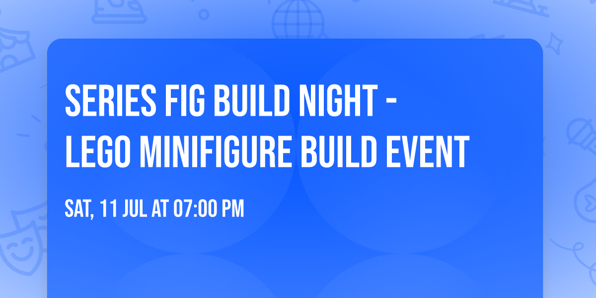 Series Fig Build Night - LEGO Minifigure Build Event