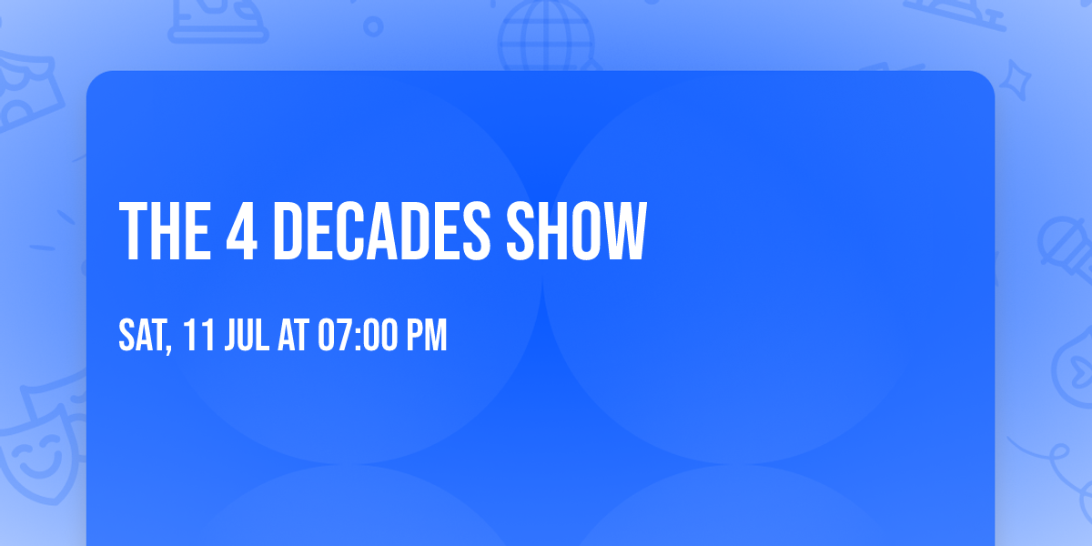 The 4 Decades Show
