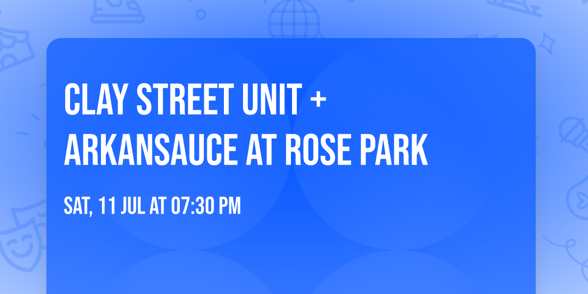 Clay Street Unit + Arkansauce at Rose Park