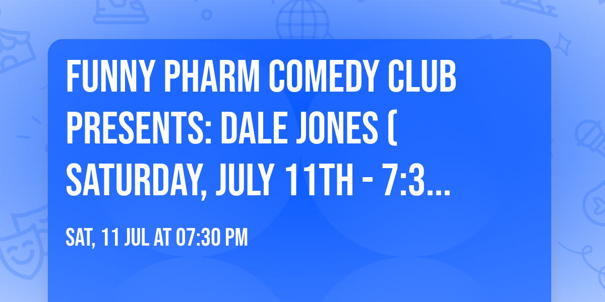 Funny Pharm Comedy Club Presents: Dale Jones (Saturday, July 11th - 7:30PM)