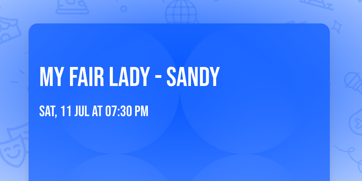 My Fair Lady - Sandy