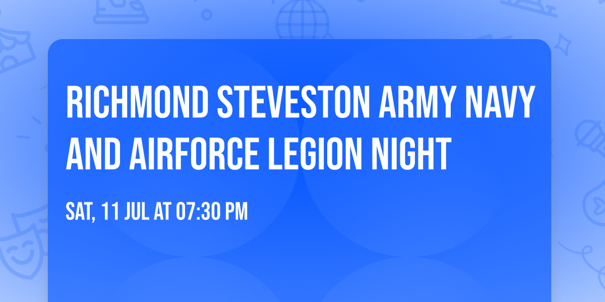 Richmond Steveston Army Navy and Airforce legion night 