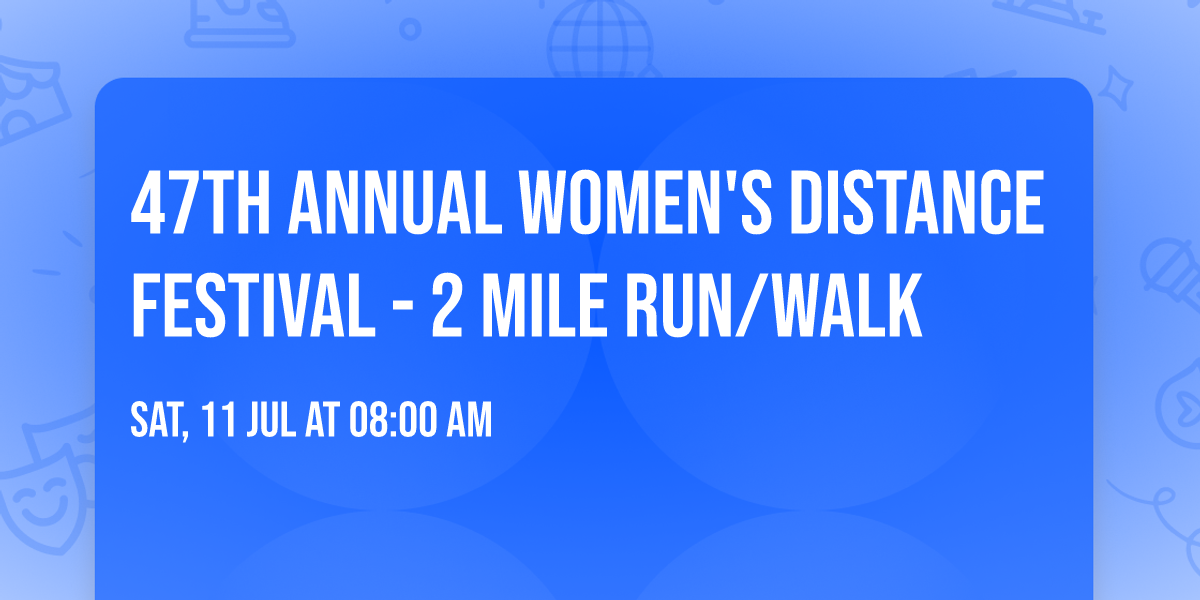 47th Annual Women's Distance Festival - 2 Mile Run\/Walk