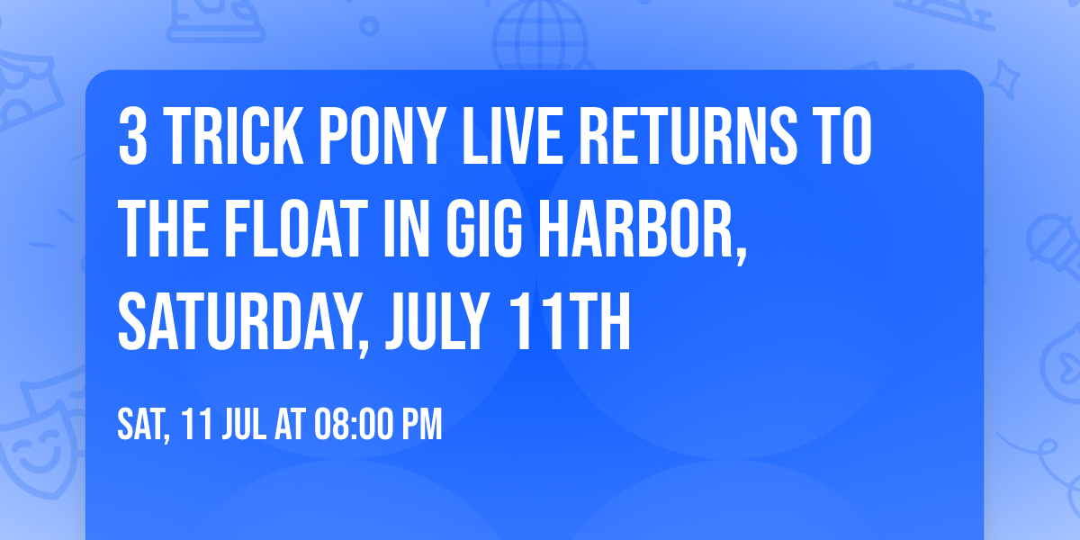 3 Trick Pony LIVE returns to The Float in Gig Harbor, Saturday, July 11th\ud83e\udd18\u270c\ufe0f\ud83e\udd19