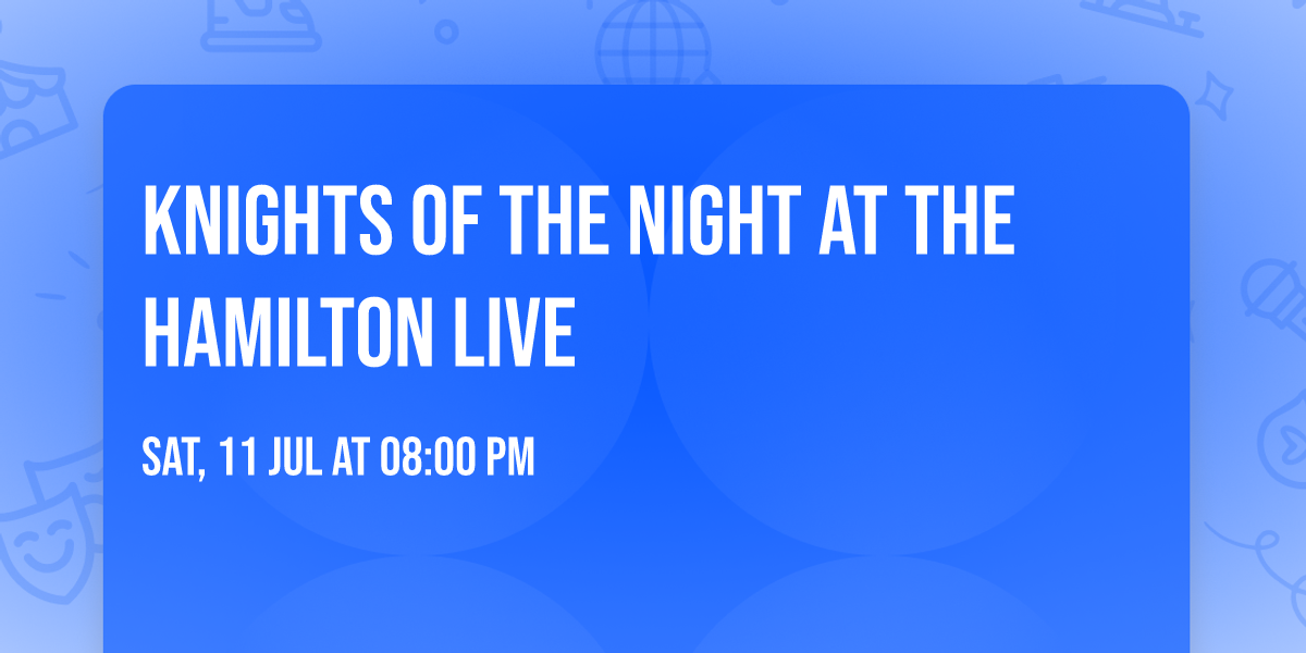 Knights of the Night at The Hamilton Live